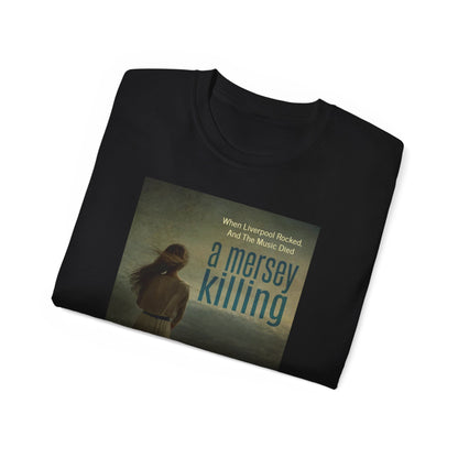 A Mersey Killing - Unisex T-Shirt