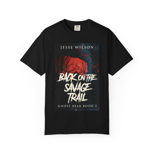 Back On The Savage Trail - Unisex T-Shirt
