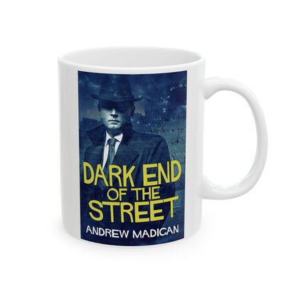 Dark End Of The Street - White Coffee Mug