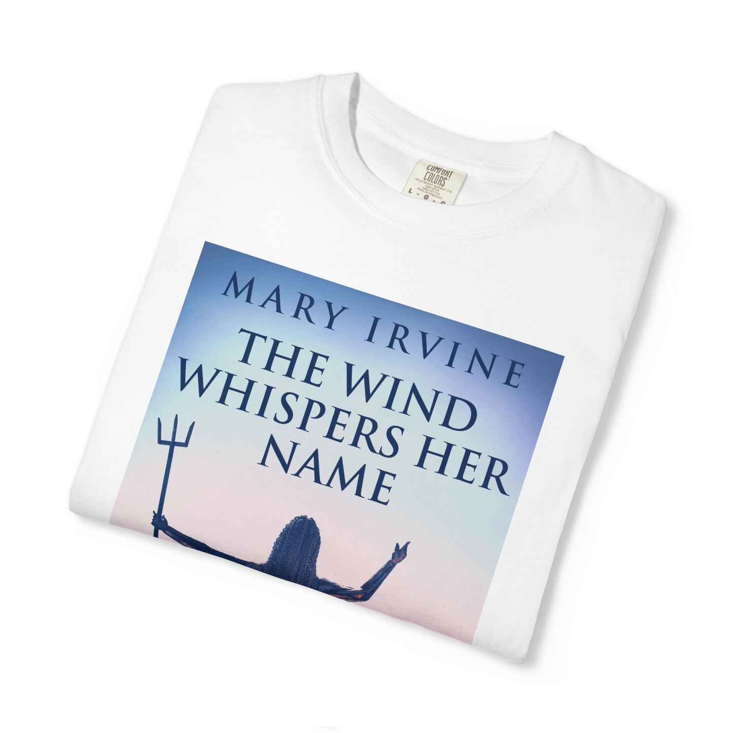 The Wind Whispers Her Name - Unisex T-Shirt