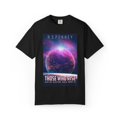 Those Who Rise - Unisex T-Shirt