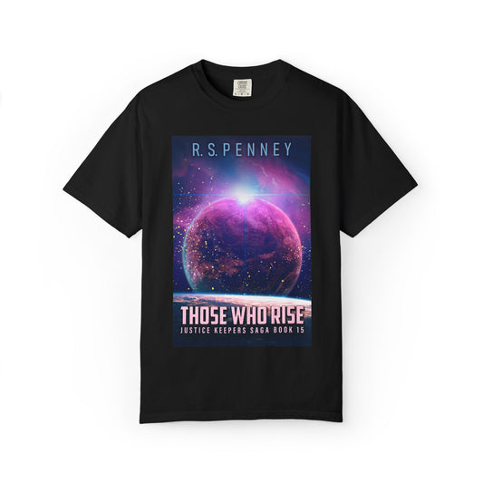 Those Who Rise - Unisex T-Shirt