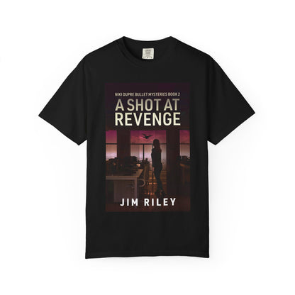 A Shot at Revenge - Unisex T-Shirt
