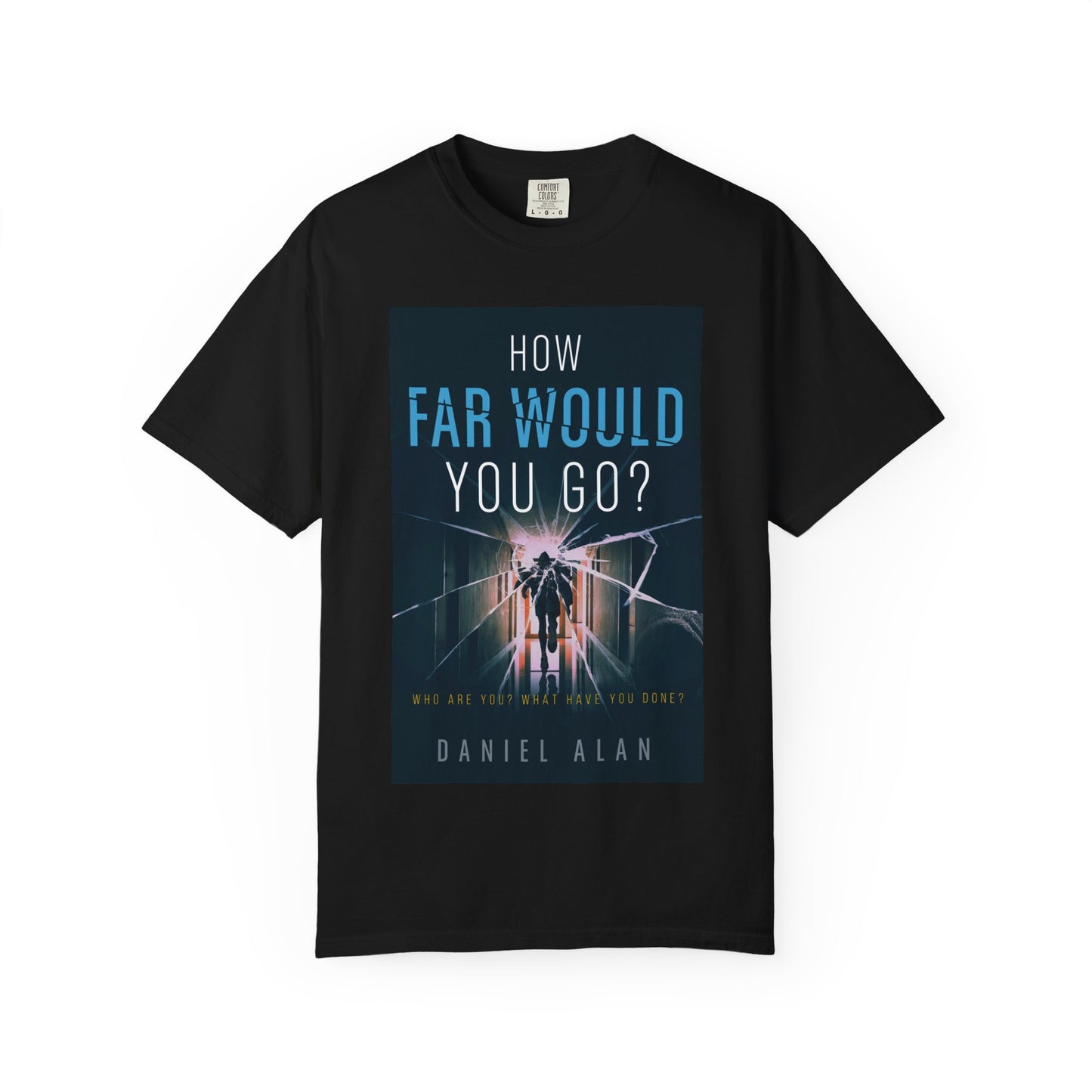 How Far Would You Go? - Unisex T-Shirt