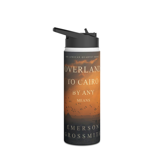 Overland To Cairo By Any Means - Stainless Steel Water Bottle