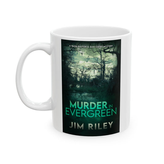 Murder in Evergreen - White Coffee Mug