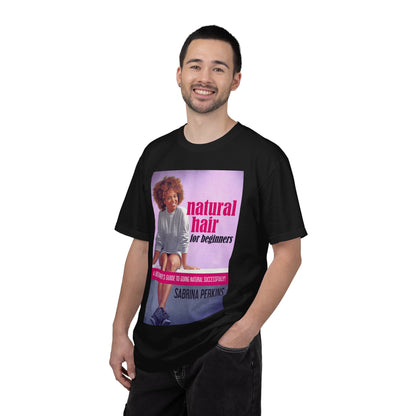 Natural Hair For Beginners - Unisex T-Shirt