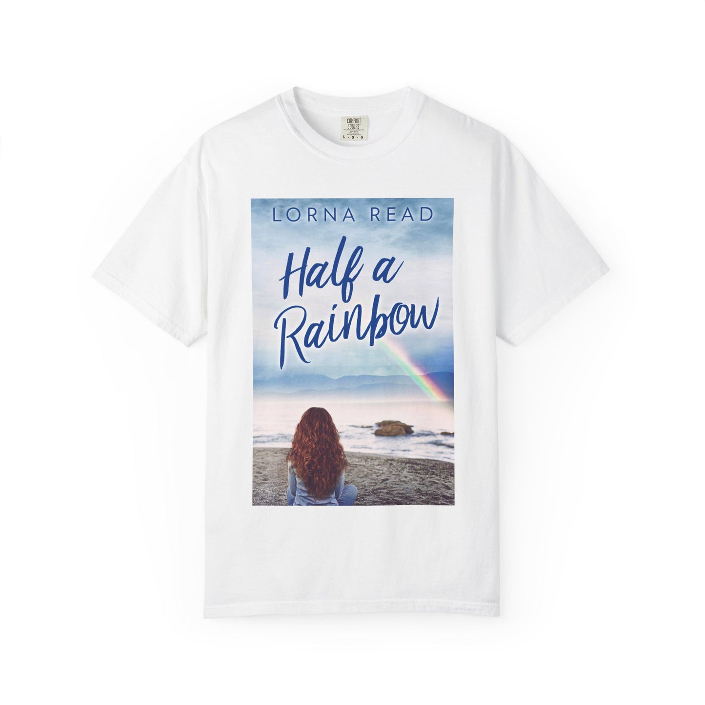 Half A Rainbow - Unisex T-Shirt