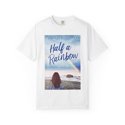 Half A Rainbow - Unisex T-Shirt