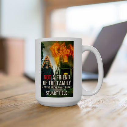 Not A Friend Of The Family - White Coffee Mug