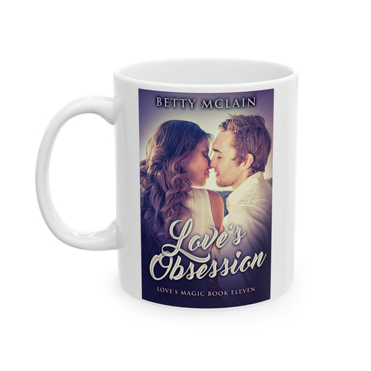 Love's Obsession - White Coffee Mug