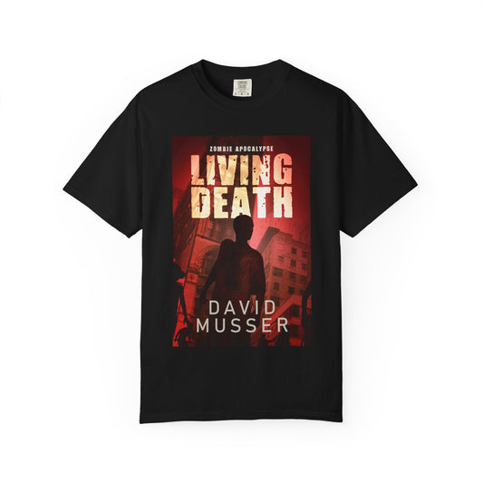 Living Death - Zombie Apocalypse - Unisex T-Shirt