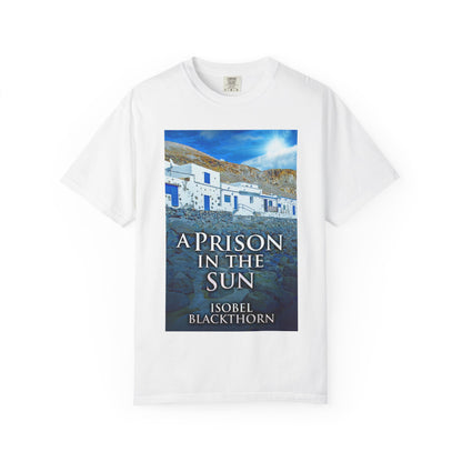 A Prison In The Sun - Unisex T-Shirt