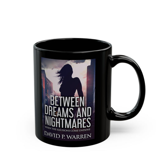 Between Dreams and Nightmares - Black Coffee Mug