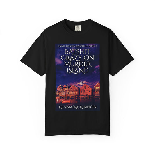 Batshit Crazy On Murder Island - Unisex T-Shirt