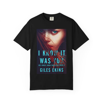 I Know It Was You - Unisex T-Shirt