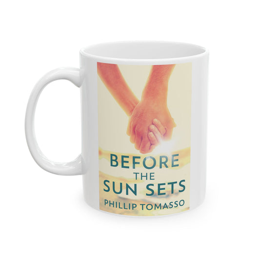 Before The Sun Sets - White Coffee Mug