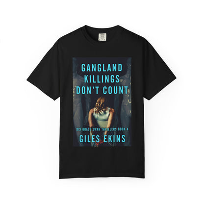 Gangland Killings Don't Count - Unisex T-Shirt