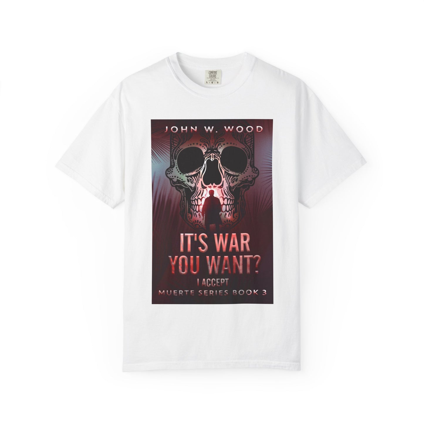 It's War You Want? I Accept - Unisex T-Shirt