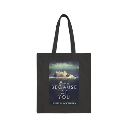 All Because Of You - Cotton Canvas Tote Bag