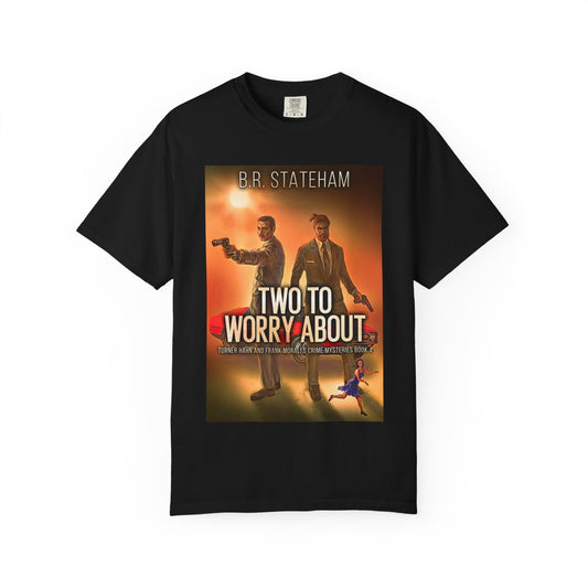 Two to Worry About - Unisex T-Shirt