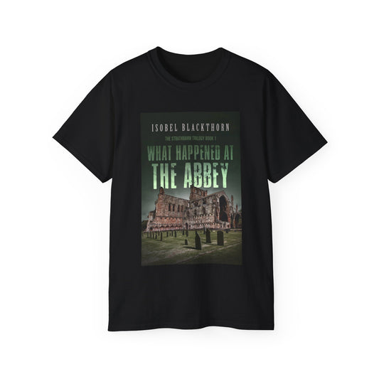 What Happened at the Abbey - Unisex T-Shirt