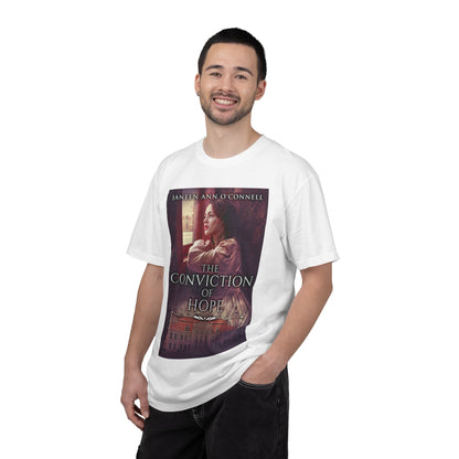 The Conviction Of Hope - Unisex T-Shirt