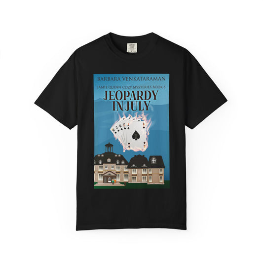 Jeopardy In July - Unisex T-Shirt