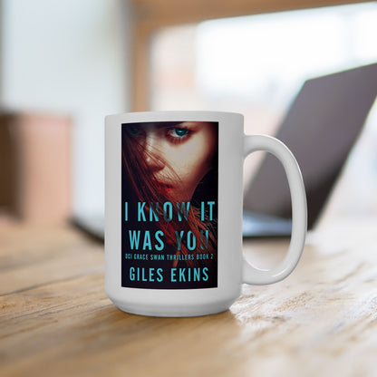 I Know It Was You - White Coffee Mug