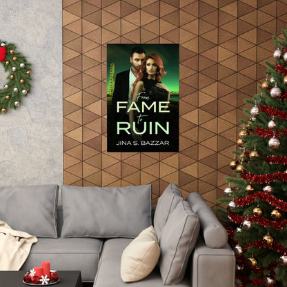 From Fame To Ruin - Matte Poster