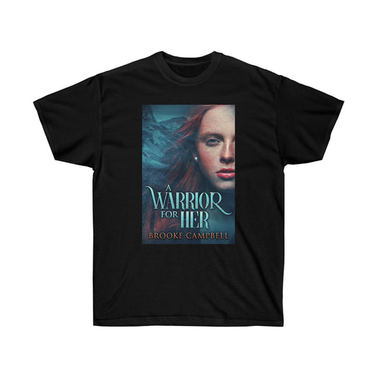A Warrior For Her - Unisex T-Shirt