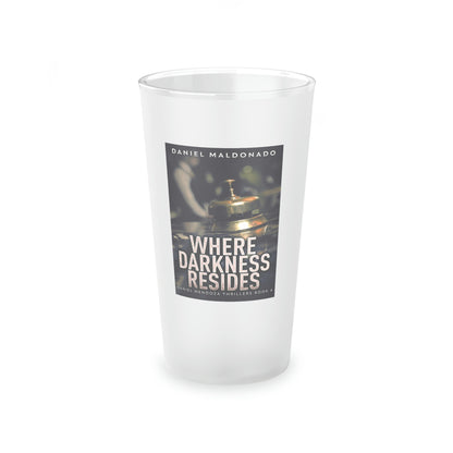 Where Darkness Resides - Frosted Pint Glass