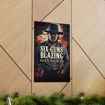 Six-Guns Blazing - Matte Poster