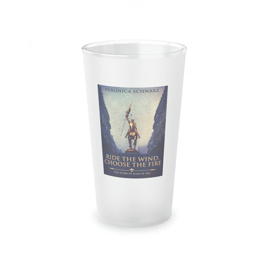 Ride The Wind, Choose The Fire - Frosted Pint Glass