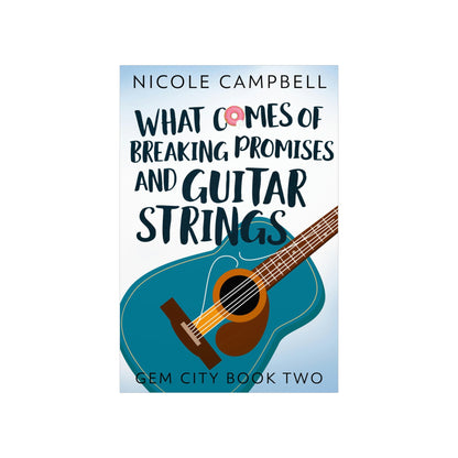 What Comes of Breaking Promises and Guitar Strings - Matte Poster