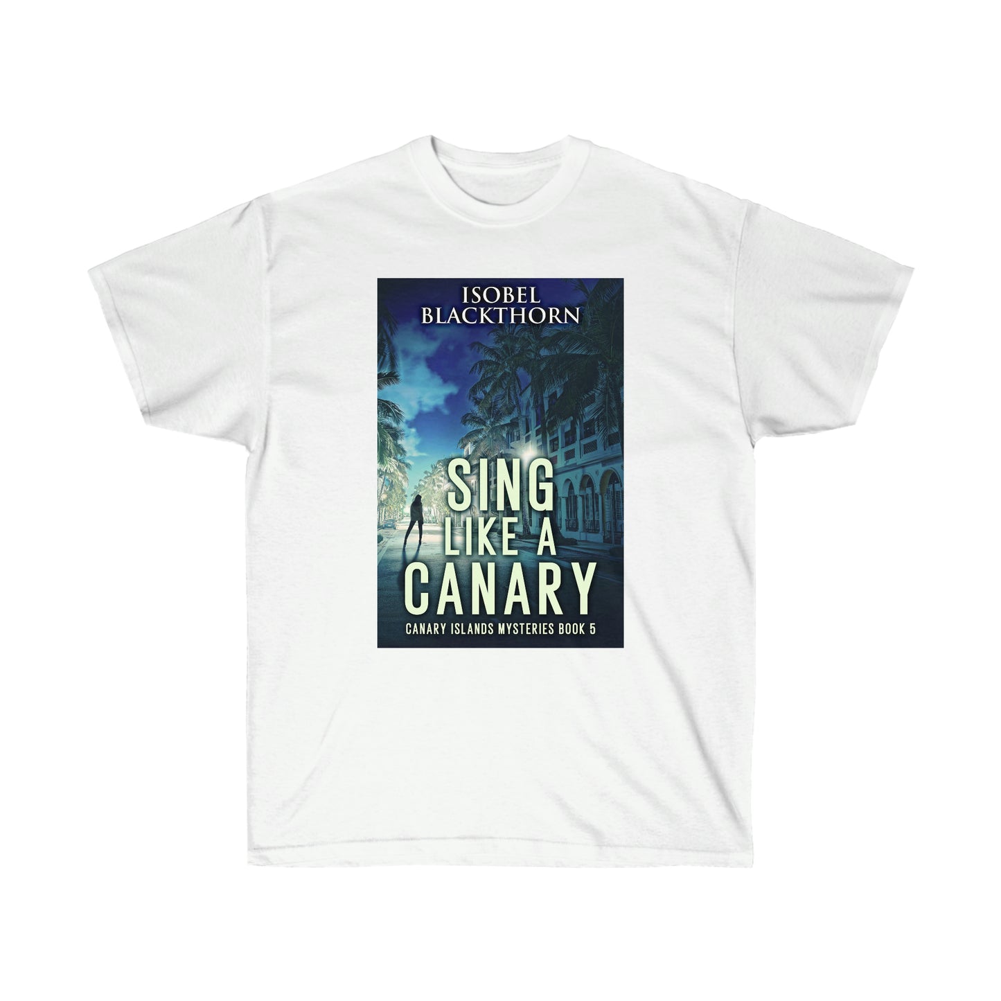 Sing Like A Canary - Unisex T-Shirt