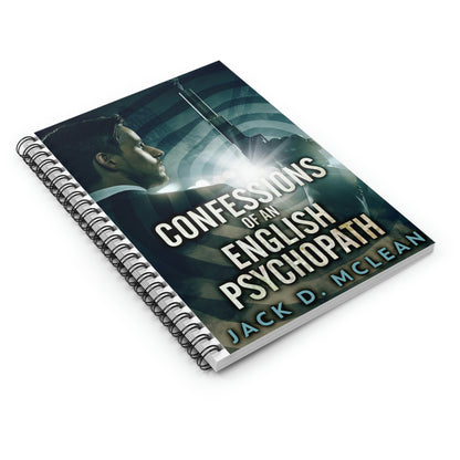 Confessions Of An English Psychopath - Spiral Notebook
