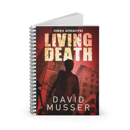 Living Death - Zombie Apocalypse - Spiral Notebook