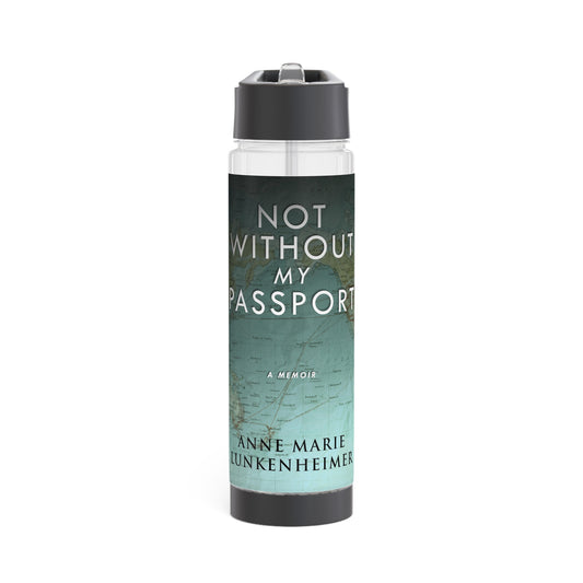 Not Without My Passport - Infuser Water Bottle