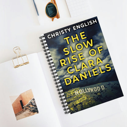 The Slow Rise Of Clara Daniels - Spiral Notebook