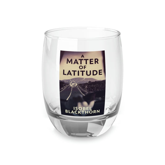 A Matter Of Latitude - Whiskey Glass