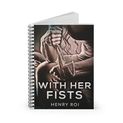 With Her Fists - Spiral Notebook