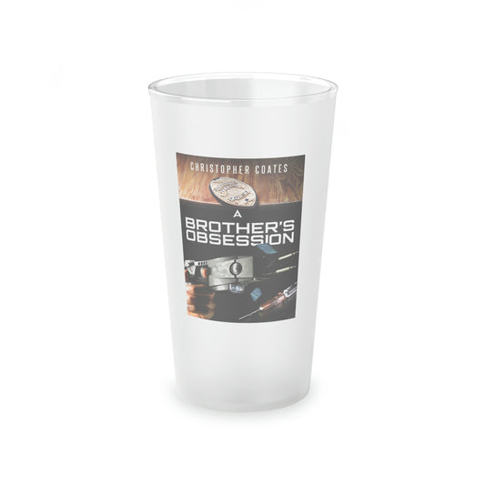 A Brother's Obsession - Frosted Pint Glass