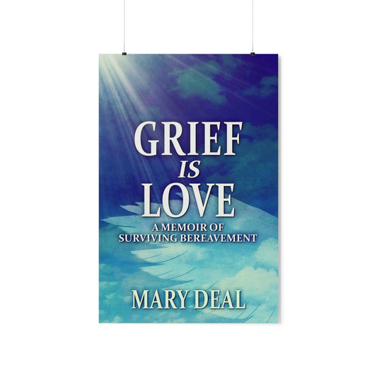 Grief is Love - Matte Poster