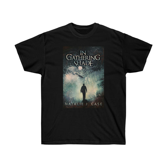 In Gathering Shade - Unisex T-Shirt