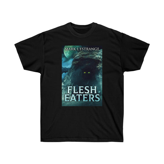Flesh Eaters - Unisex T-Shirt