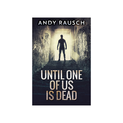 Until One Of Us Is Dead - Matte Poster