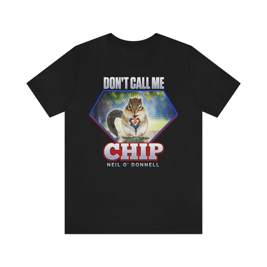 Don't Call Me Chip - Unisex Jersey Short Sleeve T-Shirt
