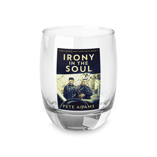 Irony In The Soul - Whiskey Glass