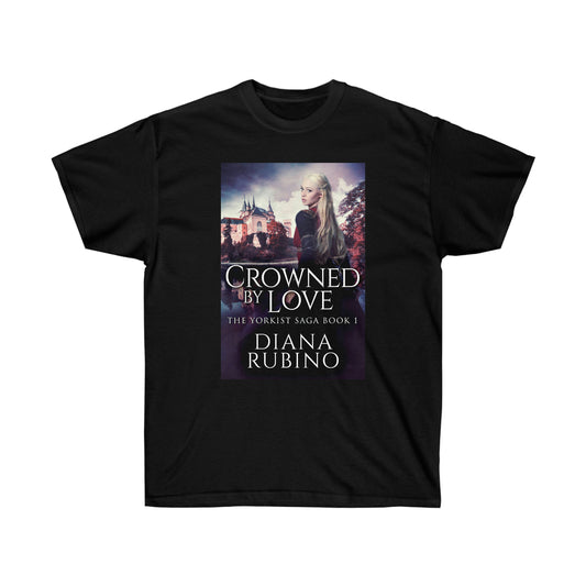 Crowned By Love - Unisex T-Shirt